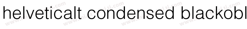 helveticalt condensed blackobl字体转换